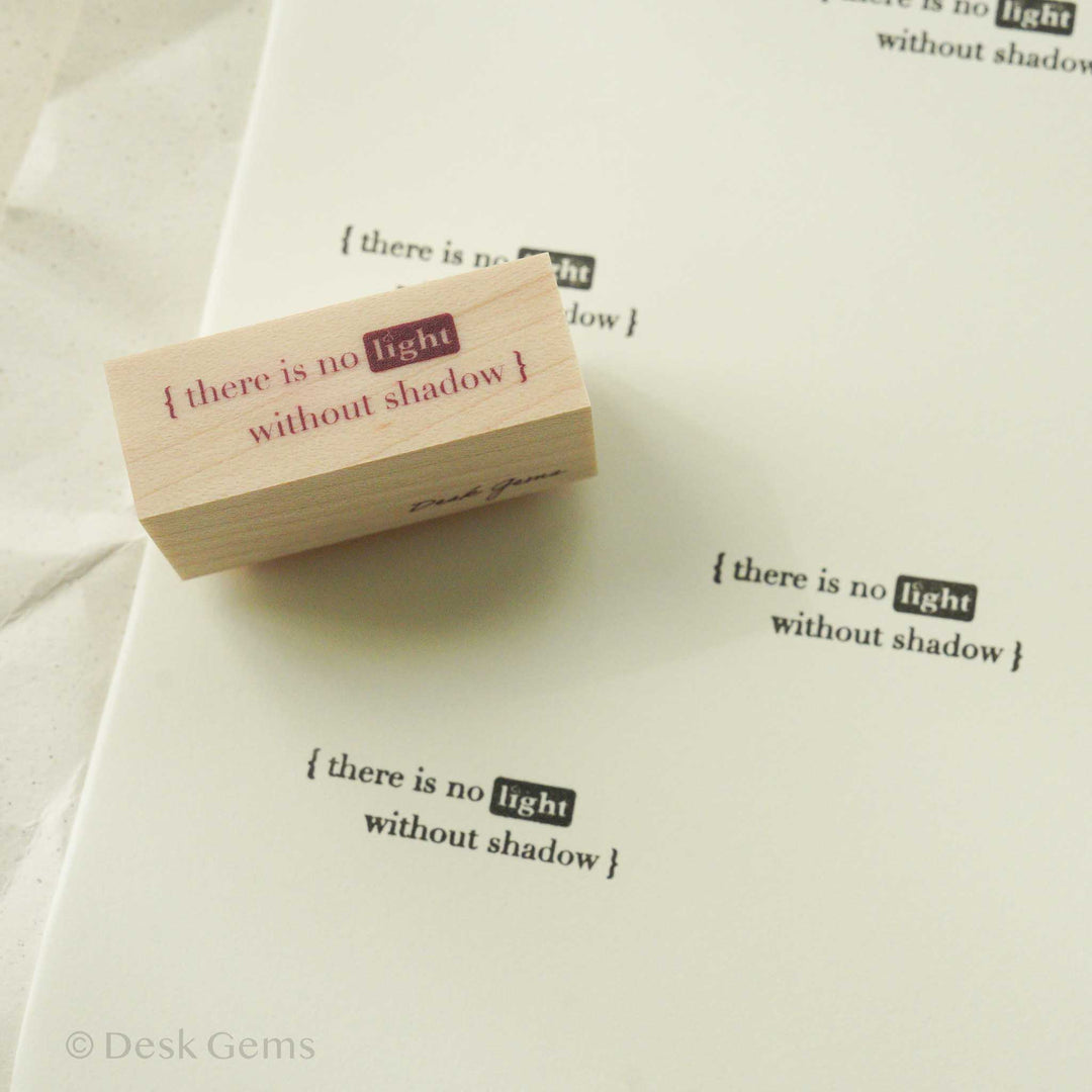 Desk Gems Studio Original Stamps - Heartwarming Messages (Rubber) - there is no light without shadow