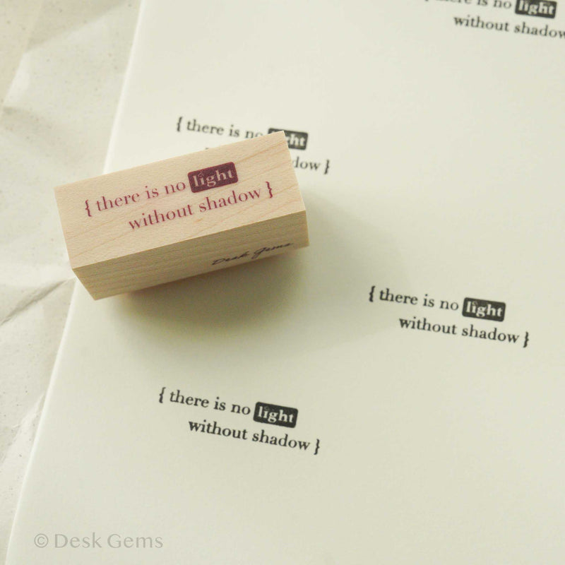 Desk Gems Studio Original Stamps - Heartwarming Messages (Rubber) - there is no light without shadow