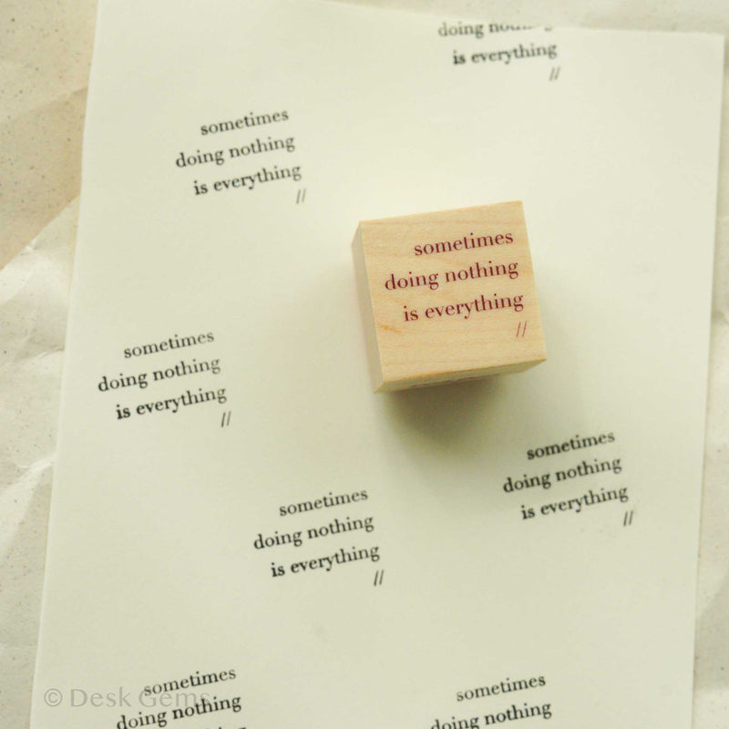 Desk Gems Studio Original Stamps - Heartwarming Messages (Rubber) - sometimes doing nothing is everything